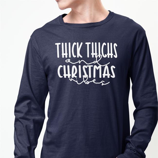 Weird Thrift Store Shirts Thick Thighs And Christmas Vibes Shirt