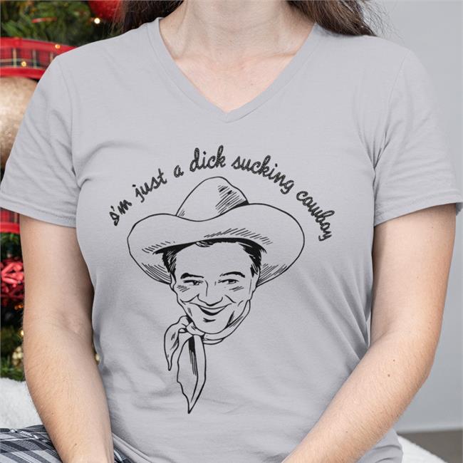 I'm Just A Dick Sucking Cowboy Shirt