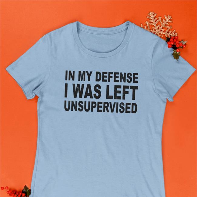Happy ish cop In My Defense I Was Left Unsupervised Shirt Original Happy ish cop In My Defense I Was Left Unsupervised Shirt