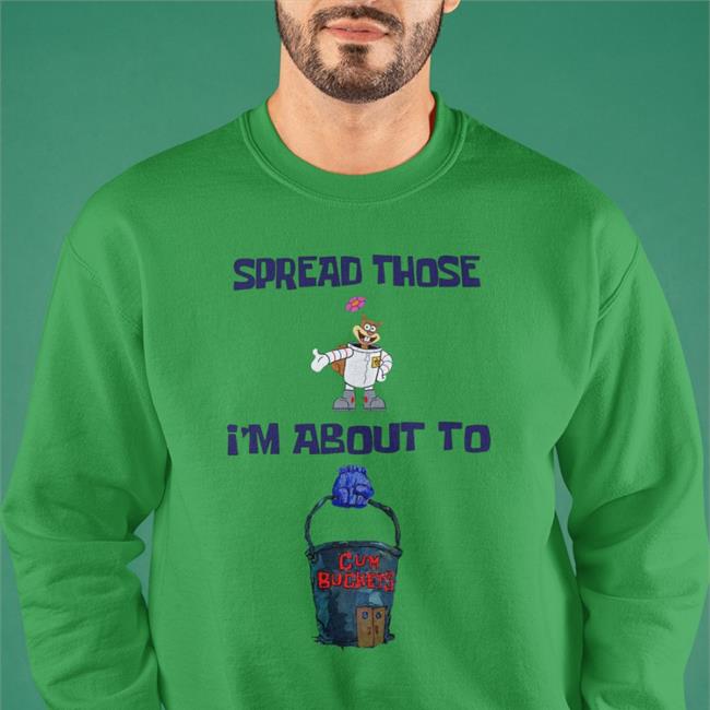 Spread Those I'm About To Cum Bucket T Shirt White