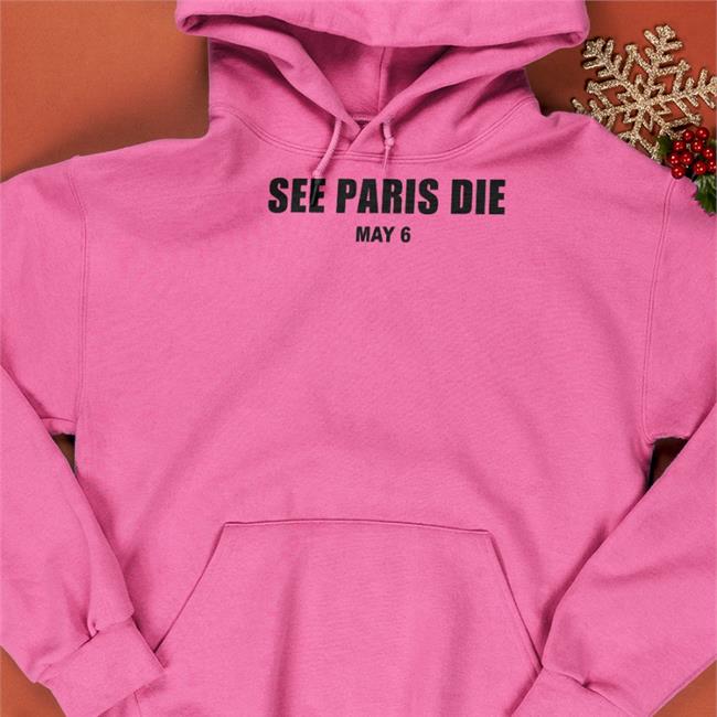 Letterboxd See Paris Die May 6 Hooded Sweatshirt Letterboxd See Paris Die May 6 Shirts