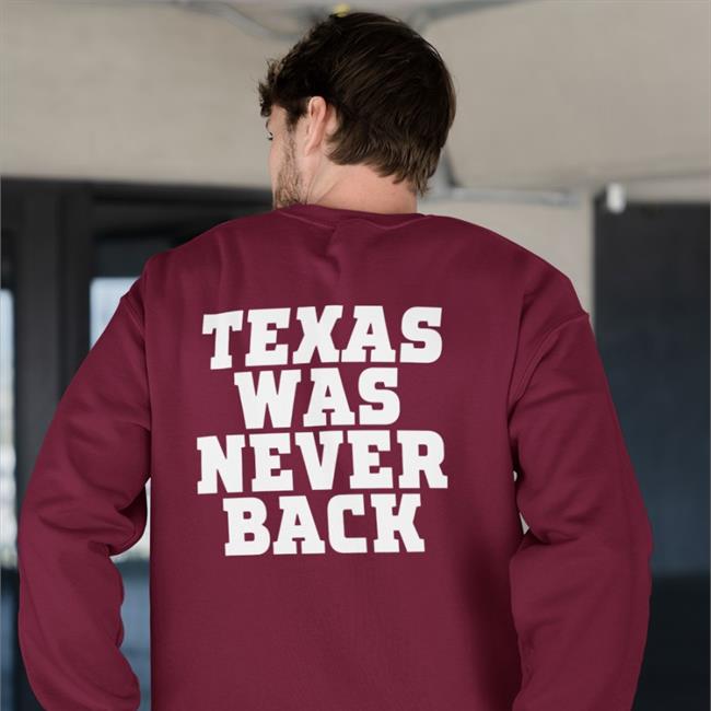 Texas Was Never Back Shirts Trent Attyah Bookitwithtrent