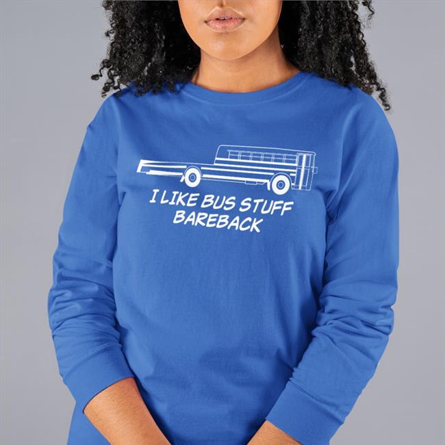 Robert Dunn I Like Bus Stuff Bareback T Shirt Agingwheels