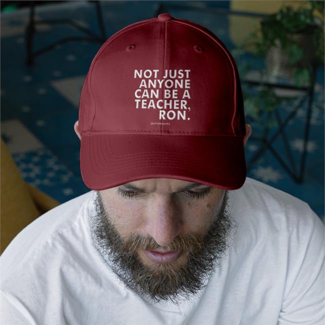 Not Just Anyone Can Be A Teacher Ron Hooded Sweatshirt