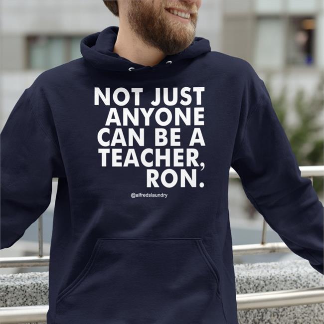 Not Just Anyone Can Be A Teacher Ron Long Sleeve Katie Hathaway DuvalSchools Not Just Anyone Can Be A Teacher Ron Shirts