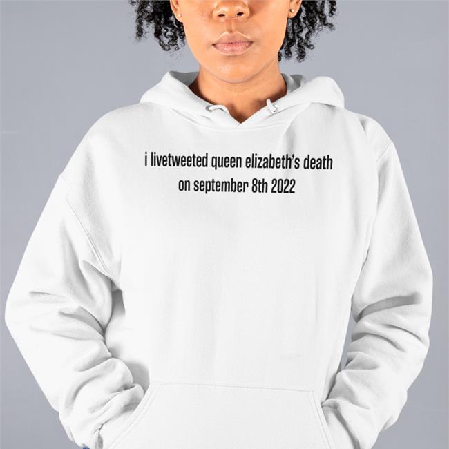 I Livetweeted Queen Alizabeth's Death On September 8Th 2022 Tee Shirt