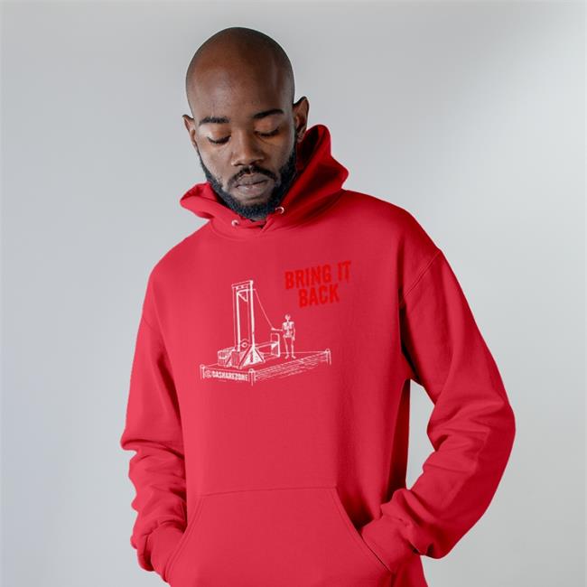 Bring It Back Guillotine Shirts Bring It Back Guillotine Hooded Sweatshirt