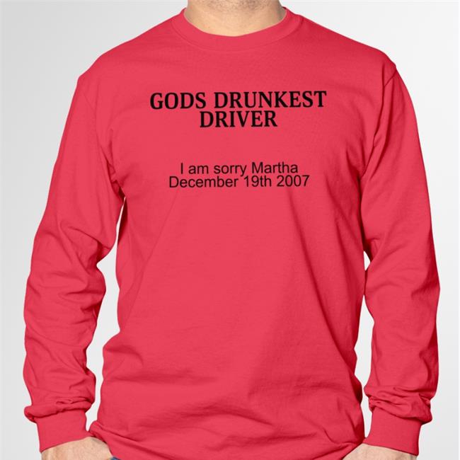 Schizo Store Gods Drunkest Driver I Am Sorry Martha December 19Th 2007 Shirts Shirts With Threatening Auras