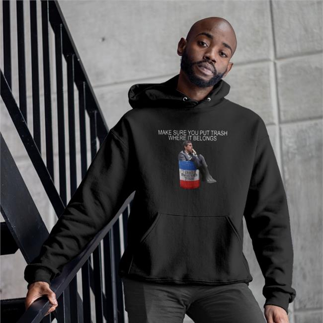 Make Sure You Put Trash Where It Belongs Hooded Sweatshirt