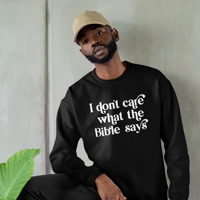 Highnessophelia I Don't Care What The Bible Says Long Sleeve Tee Kelsey Highnessophelia I Don't Care What The Bible Says Crewneck Sweatshirt Kelsey