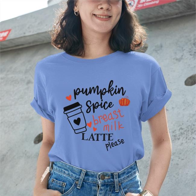 Pumpkin Spice Breast Milk Latte Please Shirt Shirts With Threatening Auras Disturbingshirt