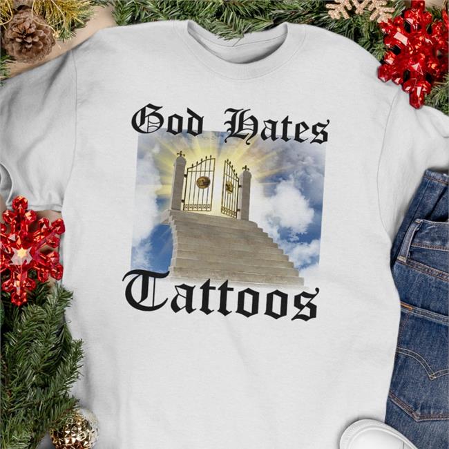 God Hates Tattoos Shirt Trashcanpaul