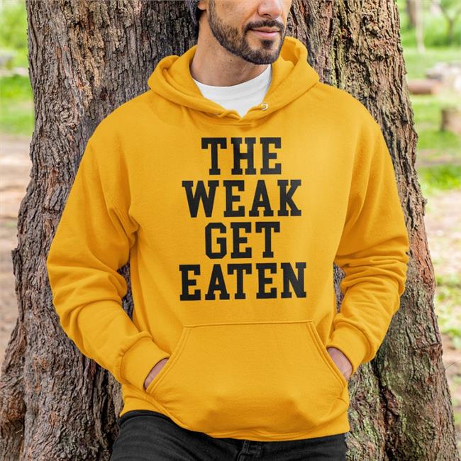 The Weak Get Eaten Tee Shirt Emy3417