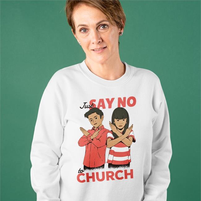 Just Say No To Church Long Sleeve T Shirt