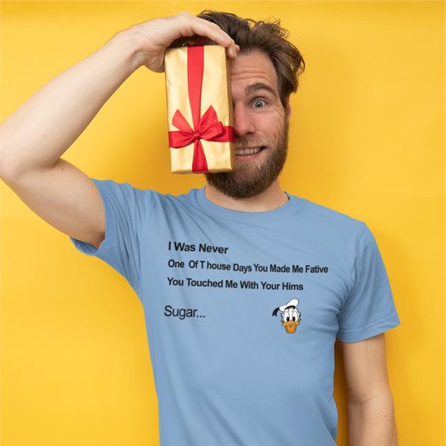 Donald Donal Bebek Head I Was Never One Of T house Days You Made Me Fative T-Shirt