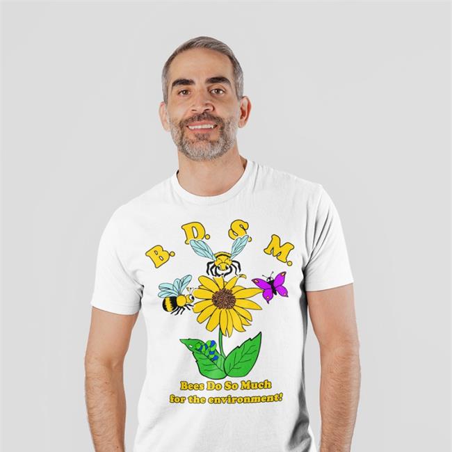 BDSM Bees Do So Much For The Environment Long Sleeve T Shirt BDSM Bees Do So Much For The Environment Sweatshirt Hoodie