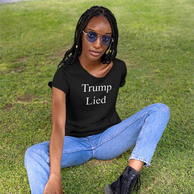 Trump Lied T-Shirt