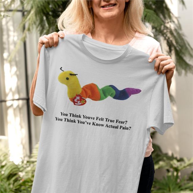 You Think You've Felt True Fear You Think You've Known Actual Pain Shirt Shirts With Threatening Auras