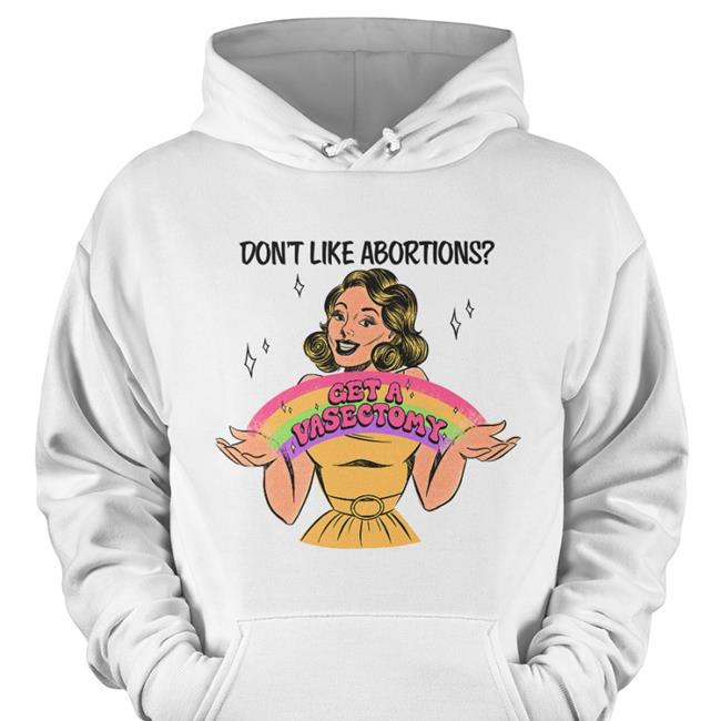 Tragic Girls Merch Don't Like Abortion Get A Vasectomy T Shirt