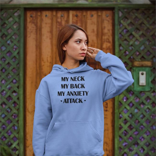 My Neck My Back My Anxiety Attack Tee Shirt