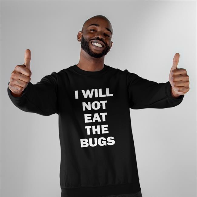 I Will Not Eat The Bugs Sweatshirt Barstool Sports