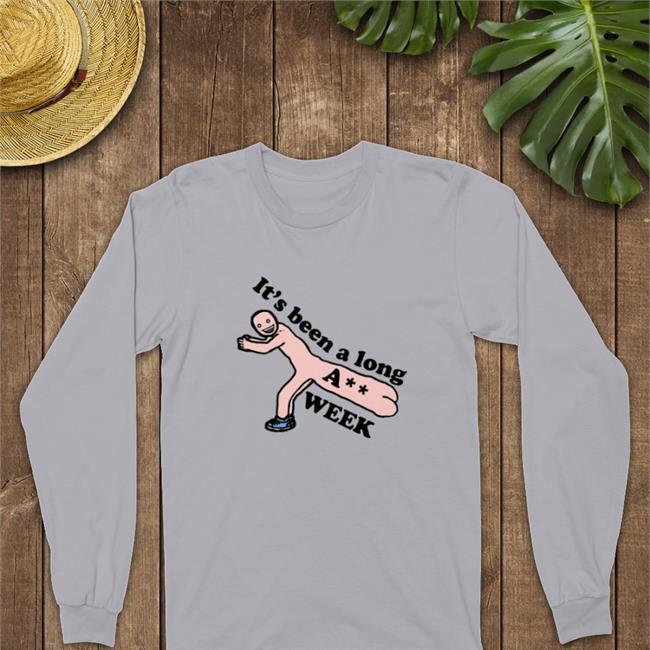 It's Been A Long Ass Week Shirt