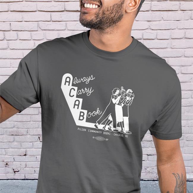 Pilsen Community Books Acab Always Carry A Book Shirt 2022