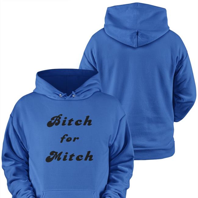 Bitch For Mitch Sweatshirt Hl Daily On Tour