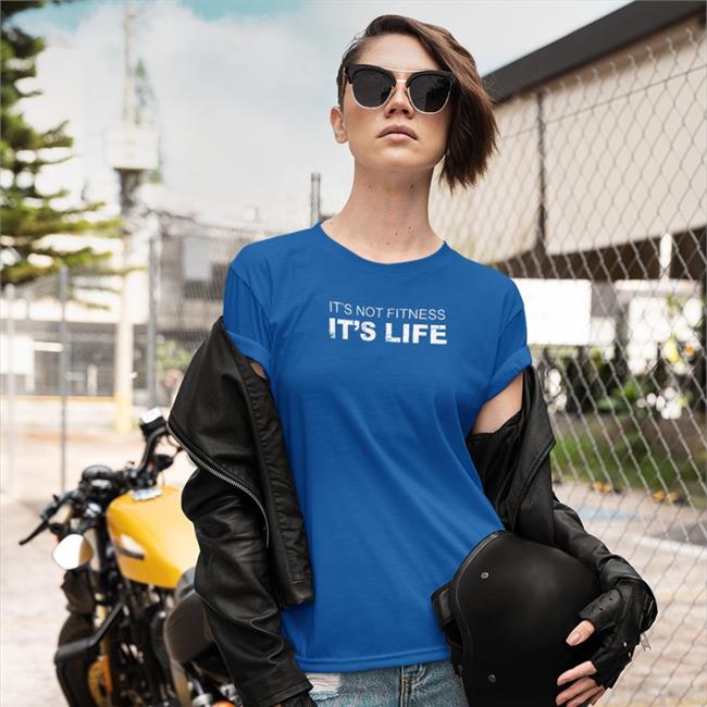 It's Not Fitness It's Life Shirt