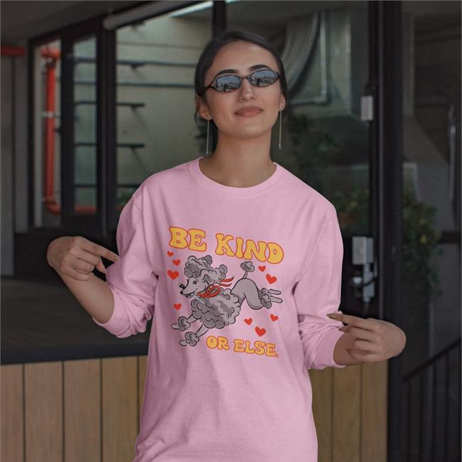 Be Kind Or Else Hoodie