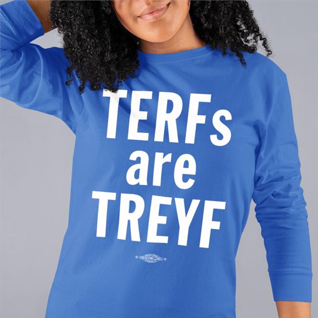 Terfs Are Treyf Long Sleeve T Shirt