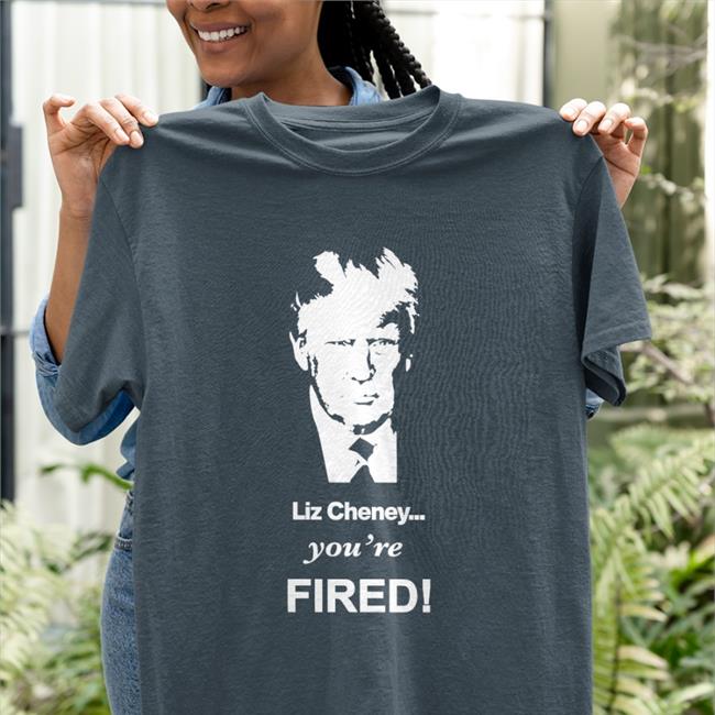 Sebastian Gorka Store Liz Cheney You're Fired Tee Trump Sebastian Gorka Drg