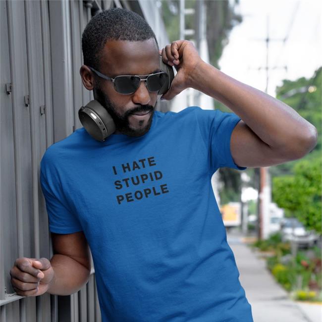 I Hate Stupid People Shirts Susu