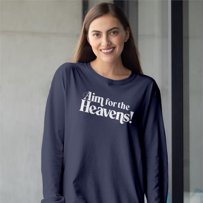 Aim For The Heavens T Shirts