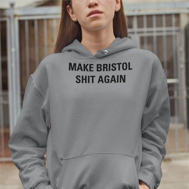 Make Bristol Shit Again T Shirts