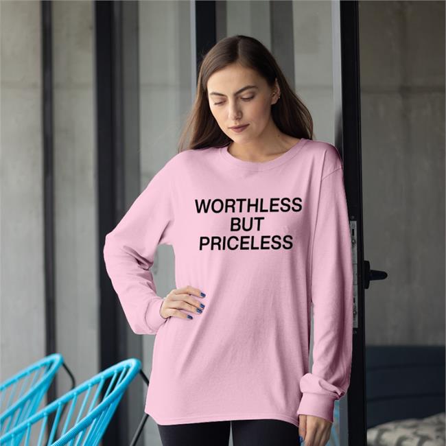 Worthless But Priceless Shirts