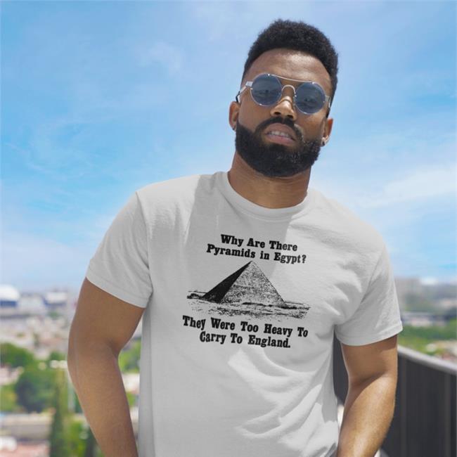 Paul Williams Why Are There Pyramids In Egypt They Were Too Heavy To Carry To England Long Sleeve