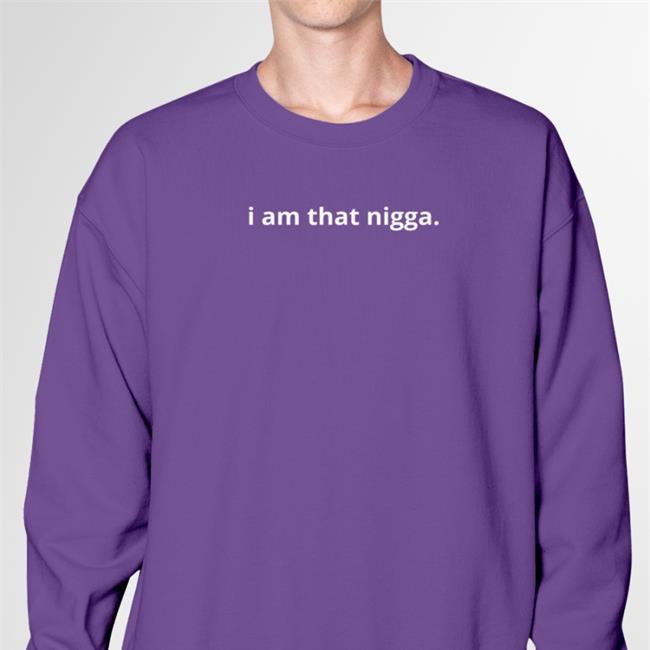I Am That Nigga Hoodie Tiara Kelly Merch Shop
