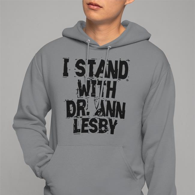 I Stand With Dr Ann Lesby Shirt AnnLesbyPhD Ann Lesby PhD Merch