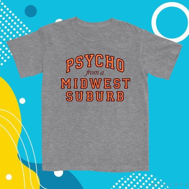Psycho From A Midwest Suburb Shirt | Quinn XCII Official Store
