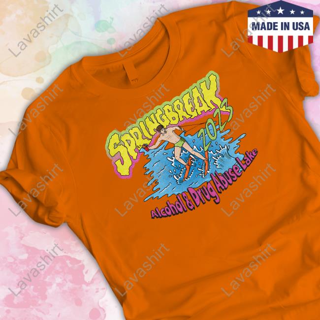 Spring Break 2023 Tee Shirt Alcohol And Drug Abuse Lake