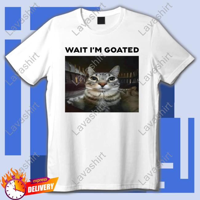 Wait Im Goated Cat Vintage Shirt