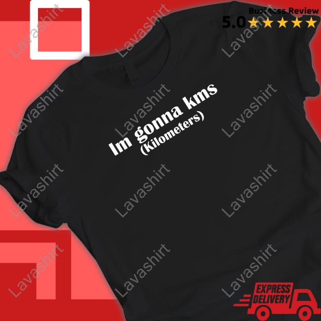 Im Gonna Kms Kilometers Long Sleeve T Shirt
