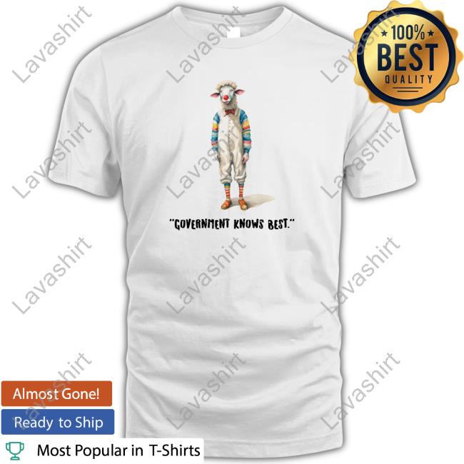 Government Knows Best Shirt