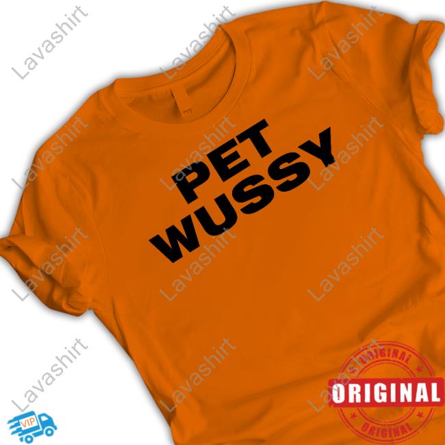 Pet Wussy T Shirts