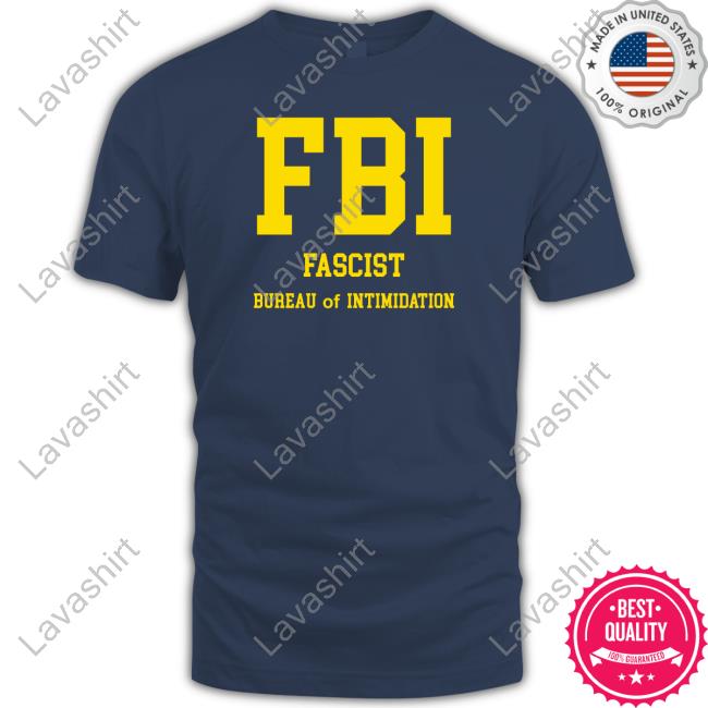 FBI Fascist Bureau Of Intimidation Tee Shirt