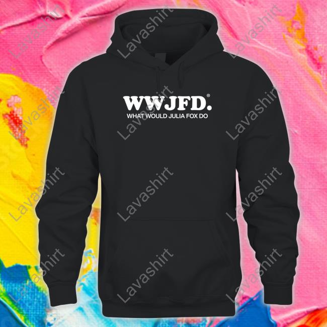 Wwjfd What Would Julia Fox Do T Shirt
