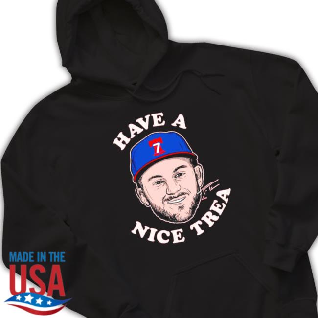 Trea Turner Have A Nice Trea Philly Signature T-Shirt Trea Turner Have A Nice Trea Philly Signature Sweater
