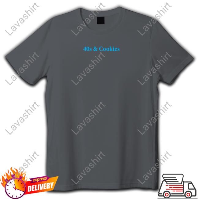 Cookies Merch 40S & Cookies T Shirts