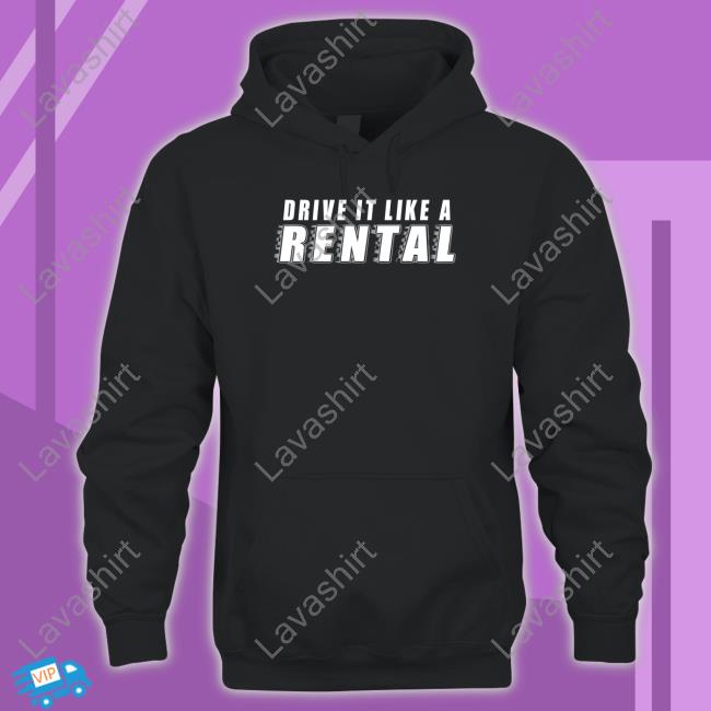 Drive It Like A Rental T Shirt